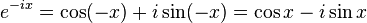 e^{-ix} = \cos(-x) + i\sin(-x) = \cos x - i\sin x