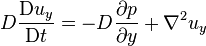 D \frac{\mathrm{D} u_y}{\mathrm{D} t} = -D\frac{\partial p}{\partial y} + \nabla^2 u_y