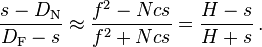 \frac {s - D_{\mathrm N}}  {D_{\mathrm F} - s}
\approx \frac {f^2 - Ncs} {f^2 + Ncs} = \frac {H - s} {H + s}\,.