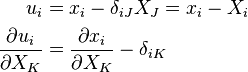 \begin{align}
u_i & = x_i - \delta_{iJ} X_J = x_i - X_i\\
\frac{\partial u_i}{\partial X_K} & = \frac{\partial x_i}{\partial X_K}-\delta_{iK} \\
\end{align}
