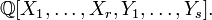  \mathbb{Q}[X_1,\ldots, X_r, Y_1,\ldots, Y_s]. \, 