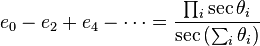  e_0 - e_2 + e_4 - \cdots = \frac{\prod_i \sec\theta_i}{\sec\left(\sum_i \theta_i\right)} 