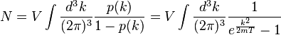 \,
 N = V \int {d^3k \over (2\pi)^3} {p(k)\over 1-p(k)} = V \int {d^3k \over (2\pi)^3} {1 \over e^{k^2\over 2mT}-1} 