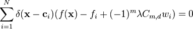 \sum_{i=1}^N \delta(\mathbf{x} - \mathbf{c}_i) (f(\mathbf{x}) - f_i + (-1)^m\lambda C_{m,d} w_i) = 0