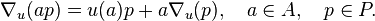 \nabla_u(ap)=u(a)p+a\nabla_u(p), \quad a\in A, \quad p\in
P.