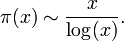  \pi(x)\sim \frac{x}{\log(x)}.