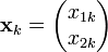  \mathbf{x}_{k} = \begin{pmatrix} x_{1k} \\ x_{2k} \end{pmatrix} 