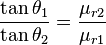 \frac{{\tan\theta_1}}{{\tan\theta_2}} = \frac{{\mu_{r2}}}{{\mu_{r1}}}