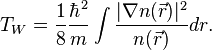 T_W=\frac{1}{8}\frac{\hbar^2}{m}\int\frac{|\nabla n(\vec{r})|^2}{n(\vec{r})}dr.