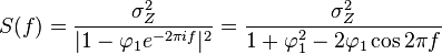 S(f) = \frac{\sigma_Z^2}{| 1- \varphi_1 e^{-2 \pi i f} |^2}
     = \frac{\sigma_Z^2}{ 1 + \varphi_1^2 - 2 \varphi_1 \cos 2 \pi f }