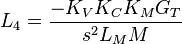  L_4 = \frac {-K_V K_C K_M G_T} {s^2 L_M M} \, 