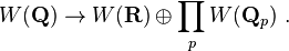  W(\mathbf{Q}) \rightarrow W(\mathbf{R}) \oplus \prod_p W(\mathbf{Q}_p) \ . 