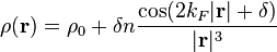 \rho(\bold{r}) = \rho_0 + \delta n \frac{\cos(2 k_F|\bold{r}| + \delta)}{|\bold{r}|^3}