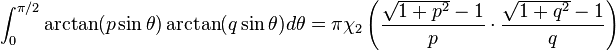 \int_0^{\pi/2} \arctan (p \sin \theta)\arctan (q \sin \theta) d\theta = \pi \chi_2\left(\frac{\sqrt{1+p^2}- 1}{p}\cdot\frac{\sqrt{1+q^2}- 1}{q}\right)