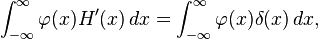 \int_{-\infty}^\infty \varphi(x)H'(x)\, dx = \int_{-\infty}^\infty \varphi(x)\delta(x)\, dx,