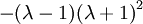 
-(\lambda-1){(\lambda +1)}^2
