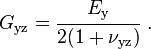 
   G_{\rm yz} = \cfrac{E_{\rm y}}{2(1+\nu_{\rm yz})} ~.
 