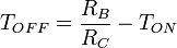 T_{OFF} = \frac{R_B}{R_C}-T_{ON}