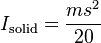 I_\mathrm{solid} = \frac{m s^2}{20}\,\!