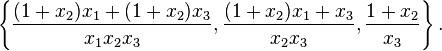 \left\{\frac{(1+x_2)x_1+(1+x_2)x_3}{x_1 x_2 x_3},\frac{(1+x_2)x_1+x_3}{x_2 x_3},\frac{1+x_2}{x_3} \right\}.