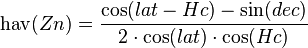  \operatorname{hav}(Zn) = \frac{ \cos(lat - Hc) - \sin(dec)}{2 \cdot \cos(lat) \cdot \cos(Hc)}