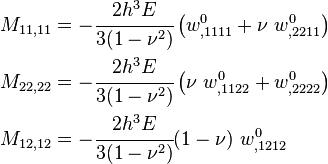 
   \begin{align}
   M_{11,11} & = -\cfrac{2h^3E}{3(1-\nu^2)}\left( w^0_{,1111} + \nu~w^0_{,2211}\right) \\ 
   M_{22,22} & = -\cfrac{2h^3E}{3(1-\nu^2)}\left( \nu~w^0_{,1122} + w^0_{,2222}\right) \\
   M_{12,12} & = -\cfrac{2h^3E}{3(1-\nu^2)}(1-\nu)~w^0_{,1212}
   \end{align}
