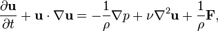 \frac{\partial \mathbf{u}}{\partial t} + \mathbf{u}\cdot\nabla\mathbf{u} = -\frac{1}{\rho}\nabla p + \nu\nabla^2 \mathbf{u} + \frac{1}{\rho}\mathbf{F},