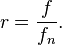 r=\frac{f}{f_n}.