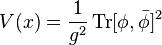 V(x) = \frac{1}{g^2} \operatorname{Tr} [\phi , \bar{\phi} ]^2 \,