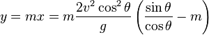 y=mx=m \frac{2v^2\cos^2\theta}{g} \left(\frac{\sin \theta}{\cos \theta}-m\right)