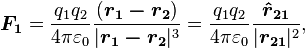 \boldsymbol{F_1}={q_1q_2\over4\pi\varepsilon_0}{(\boldsymbol{r_1-r_2})\over|\boldsymbol{r_1-r_2}|^3}={q_1q_2\over4\pi\varepsilon_0}{\boldsymbol{\hat{r}_{21}}\over |\boldsymbol{r_{21}}|^2},