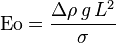 \mathrm{Eo}=\frac{\Delta\rho \,g \,L^2}{\sigma}