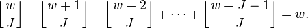 \left\lfloor\frac{w}{J}\right\rfloor+\left\lfloor\frac{w+1}{J}\right\rfloor + \left\lfloor\frac{w+2}{J}\right\rfloor + \cdots + \left\lfloor\frac{w+J-1}{J}\right\rfloor=w. 