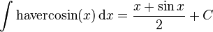 \int\mathrm{havercosin}(x) \,\mathrm{d}x = \frac{x + \sin{x}}{2} + C