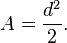 A=\frac{d^2}{2}.