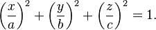 \left(\frac{x}{a}\right)^{2}+\left(\frac{y}{b}\right)^{2}+\left(\frac{z}{c}\right)^{2}=1.\,\!