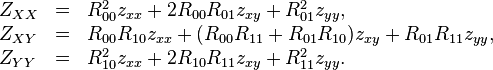 \begin{array}{lcl} Z_{XX} & = &  R_{00}^2 z_{xx} + 2R_{00}R_{01}z_{xy} + R_{01}^2 z_{yy}, \\ Z_{XY} & = & R_{00}R_{10}z_{xx} + (R_{00}R_{11} + R_{01}R_{10})z_{xy} + R_{01}R_{11}z_{yy}, \\ Z_{YY} & = & R_{10}^2 z_{xx} + 2R_{10}R_{11}z_{xy} + R_{11}^2 z_{yy}. \end{array}