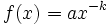 f(x) = ax^{-k}