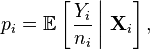 p_i = \mathbb{E}\left[\left.\frac{Y_i}{n_{i}}\,\right|\,\mathbf{X}_i \right], 