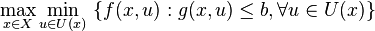 \max_{x\in X}\min_{u\in U(x)} \ \{f(x,u): g(x,u)\le b,\forall u\in U(x)\}