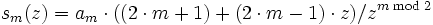 s_{m}(z) = a_m\cdot((2\cdot m + 1) + (2\cdot m - 1)\cdot z) / z^{m \bmod 2}