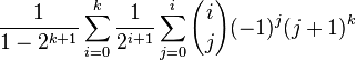 \frac{1}{1-2^{k+1}}\sum_{i=0}^k \frac{1}{2^{i+1}} \sum_{j=0}^i {i \choose j} (-1)^j (j+1)^k 