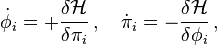 \dot{\phi}_i = +\frac{\delta\mathcal{H}}{\delta \pi_i}\,,\quad \dot{\pi}_i = - \frac{\delta\mathcal{H}}{\delta \phi_i} \,, 