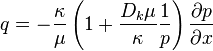  q=-\frac{\kappa}{\mu}\left(1+\frac{D_k\mu}{\kappa}\frac{1}{p}\right)\frac{\partial p}{\partial x}