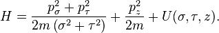  H = \frac{p_{\sigma}^{2} + p_{\tau}^{2}}{2m \left( \sigma^{2} + \tau^{2}\right)} + \frac{p_{z}^{2}}{2m}  + U(\sigma, \tau, z). 