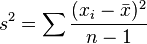 s^2 = \sum \frac{(x_i - \bar{x})^2}{n-1}