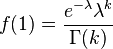 f(1)=\frac{e^{-\lambda } \lambda^k}{\Gamma (k)}