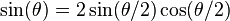 \sin (\theta)=2 \sin (\theta/2) \cos (\theta/2)