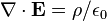 \nabla \cdot \mathbf{E} = \rho/\epsilon_0