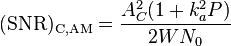 \mathrm{(SNR)_{C,AM}} = \frac{A_C^2 (1 + k_a^2 P)} {2 W N_0}
